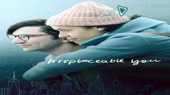 فيلم Irreplaceable You 2018 مترجم